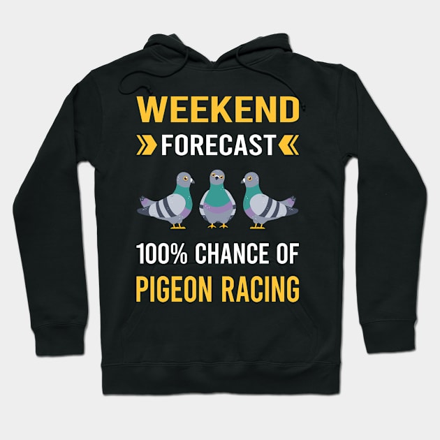 Weekend Forecast Pigeon Racing Race Hoodie by Good Day